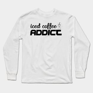 iced coffee addict Long Sleeve T-Shirt